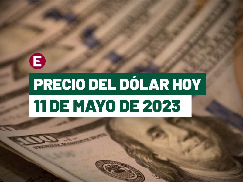 Así inicia el precio del dólar hoy 11 de mayo de 2023 en bancos de México.  | Americano Victor